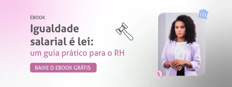 E-book: igualdade salarial é lei. Clique e acesse!