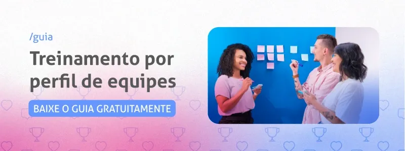 Guia de treinamento por perfil de equipes. Acesse!